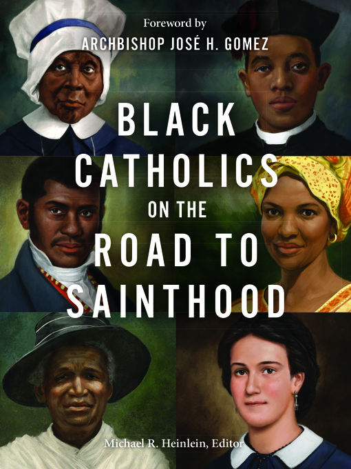 Title details for Black Catholics on the Road to Sainthood by Michael R. Heinlein, Editor - Wait list